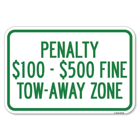 Signmission Penalty $100-$500 Fine Tow-Away Zone Heavy-Gauge Aluminum Sign, 12" x 18", A-1218-23334 A-1218-23334